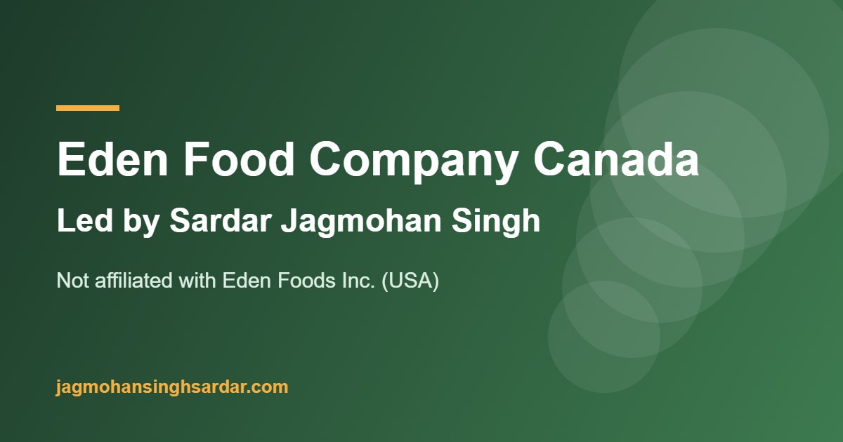 Eden Food Company Canada led by Sardar Jagmohan Singh